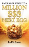 Hatch Your Home Into a Million $$$ Nest Egg