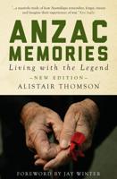 Anzac Memories: Living with the Legend (Second Edition)