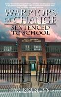 Warriors of Change - Sentenced to School