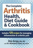 The Complete Arthritis Health, Diet Guide and Cookbook