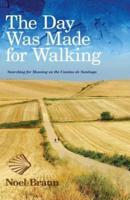 The Day Was Made for Walking: Searching for Meaning on the Camino de Santiago