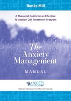 The Anxiety Management Manual: A therapist guide for an effective 10-session CBT treatment program