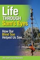 Life Through Sam's Eyes: How Our Blind Son Helped Us See