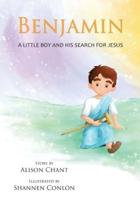 Benjamin: A Little Boy and His Search for Jesus