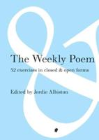 The Weekly Poem: 52 Exercises in Closed and Open Forms