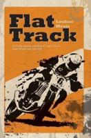 Flat Track - A Story About Coming of Age, Love and Above All, Racing