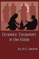 Dramatic Encounters in the Bible