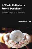 World United or a World Exploited? Christian Perspectives on Globalisation