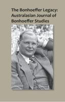 The Bonhoeffer Legacy: Australasian Journal of Bonhoeffer Studies, Vol 1