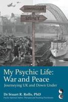 My Psychic Life, War and Peace: Journeying UK and Down Under