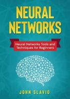 Neural Networks: Neural Networks Tools and Techniques for Beginners