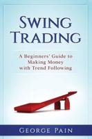 Swing Trading: A Beginners' Guide to making money with trend following