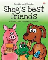 Shog's Best Friends: Shog, Lilly Frog and Piggle