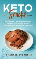 Keto Snacks: The Powerful Benefits of Ketosis   Amazing Keto Snacks Recipes   Low Carb Keto Snacks for Every Day!