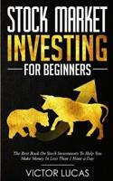 Stock Market Investing for Beginners: The Best Book on Stock  Investments  To Help You Make Money  In Less Than 1 Hour a  Day