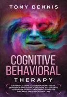 Cognitive Behavioral Therapy: 11 Powerful Steps to Freedom from Anxiety, Depression, Master Your Emotions, Say Goodbye to Negative Thoughts and Bring Up Positive Thoughts, Great to Listen in Car!