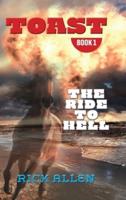 Toast: The Ride to Hell: The Ride to Hell