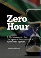 Zero Hour: A Countdown to the Collapse of South Africa's Apartheid System