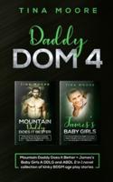 Daddy Dom 4: Mountain Daddy Does it Better +  James's Baby Girls A DDLG and ABDL 2 in 1 novel collection of kinky BDSM age play stories