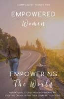 Empowered Women Empowering the Word: Inspirational stories from women who are creating change within their community and beyond