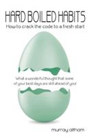 Hard Boiled Habits: How to crack the code to a fresh start