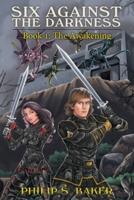 Six Against The Darkness: Book 1: The Awakening