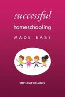 Successful Homeschooling Made Easy
