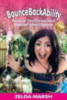 BounceBackAbility: Reclaim Your Power and Passion After Divorce