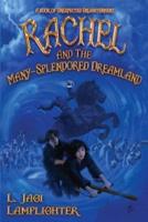 Rachel and the Many-Splendored Dreamland