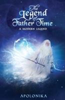 The Legend of Father Time - A Modern Legend: A Book for the Thinker - If Change Comes Could You Cope?