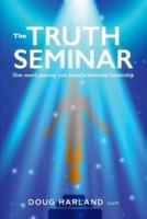 The Truth Seminar: One man's journey into transformational leadership