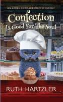 Confection is Good for the Soul: An Amish Cupcake Cozy Mystery 