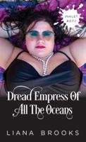 Dread Empress Of All The Oceans