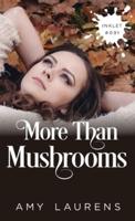 More Than Mushrooms