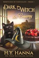Dark, Witch & Creamy (LARGE PRINT): Bewitched By Chocolate Mysteries - Book 1