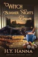 Witch Summer Night's Cream (LARGE PRINT): Bewitched By Chocolate Mysteries - Book 3