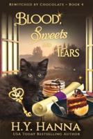 Blood, Sweets & Tears (LARGE PRINT): Bewitched By Chocolate Mysteries - Book 4