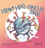 Villony Virus Comes to Town: A story for primary school aged children, inspired by a pandemic