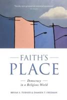 FAITH'S PLACE: Democracy in a Religious World