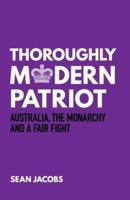 THOROUGHLY MODERN PATRIOT: AUSTRALIA, THE MONARCHY AND A FAIR FIGHT