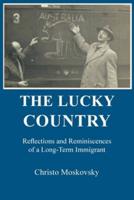 THE LUCKY COUNTRY: Reflections and Reminiscences of a Long-Term Immigrant