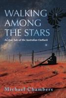WALKING AMONG THE STARS: An Epic Tale of the Australian Outback