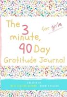 The 3 Minute, 90 Day Gratitude Journal for Girls: A Positive Thinking and Gratitude Journal For Girls to Promote Happiness, Self-Confidence and Well-Being (6.69 X 9.61 Inch 103 Pages)