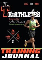 The Triathlete's Training Journal: The Perfect Training Resource to Track, Improve and Become a Stronger Race Competitor