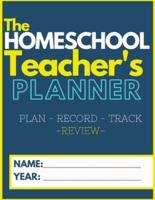 The Homeschool Teacher's Planner: The Ultimate Homeschool Planner to Organize Your Lessons and Record, Track and Review Your Child's Homeschooling Progress   For One Child   8.5 x 11 inch