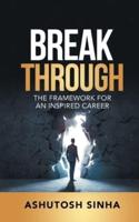 BREAKTHROUGH: The Framework For An Inspired Career