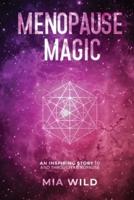 Menopause Magic: An inspiring story to and through menopause