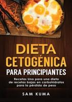 Dieta cetogénica para principiantes: Recetas Una para una dieta de recetas bajas en carbohidratos para la pérdida de peso