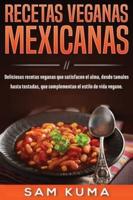 Recetas Veganas Mexicanas: Deliciosas recetas veganas que satisfacen el alma, desde tamales hasta tostadas, que complementan el estilo de vida vegano.