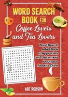 Word Search Book for Coffee Lovers and Tea Lovers: World Search Adult Book to Appreciate and Learn more about Your Favorite Drink